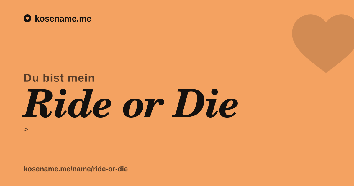Du bist mein Ride or Die — Kosenamen-Karte von kosename.me